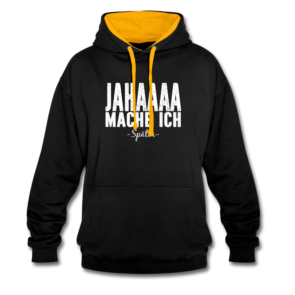 Jahaaaa Mache Ich - SPÄTER Lustig Sarkastisch Hoodie - Schwarz/Gold