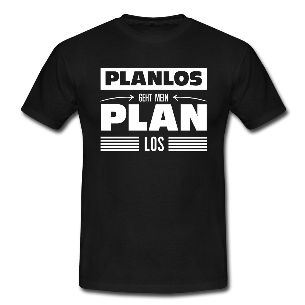 Planlos geht mein Plan los Lustiges Ironisches T-Shirt - Schwarz