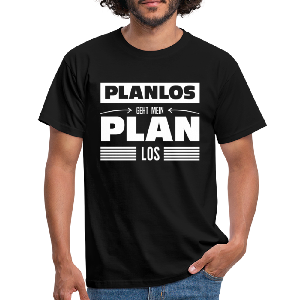 Planlos geht mein Plan los Lustiges Ironisches T-Shirt - Schwarz