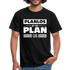 Planlos geht mein Plan los Lustiges Ironisches T-Shirt - Schwarz