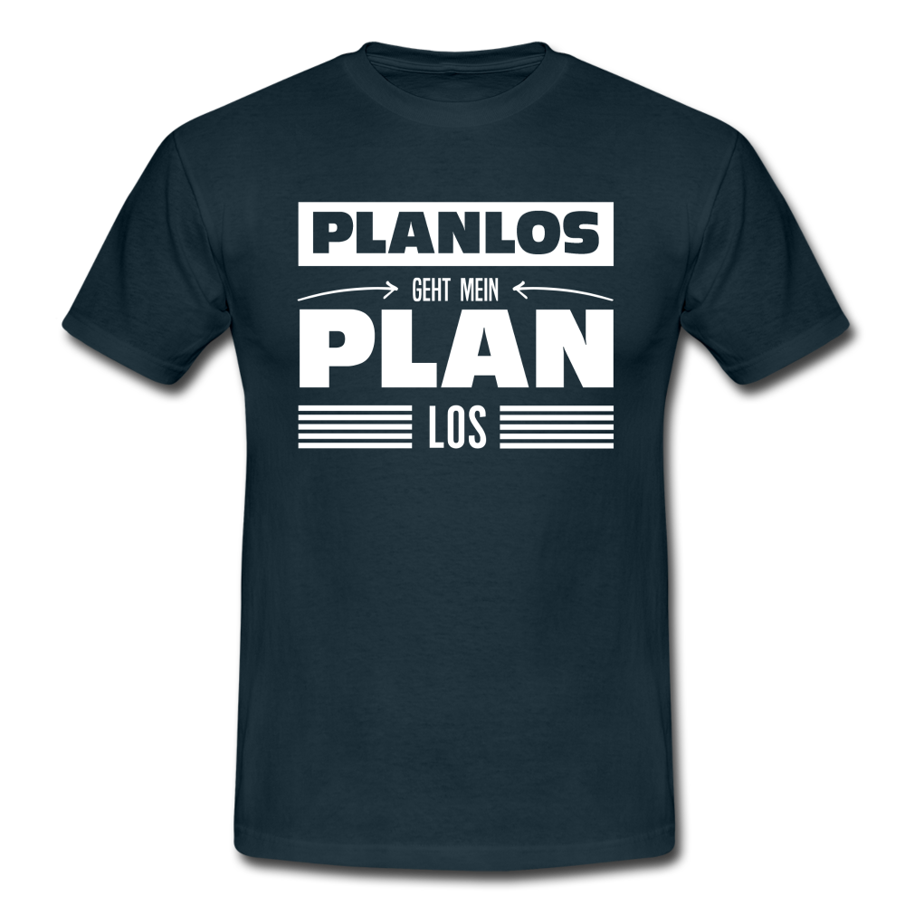 Planlos geht mein Plan los Lustiges Ironisches T-Shirt - Navy