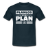 Planlos geht mein Plan los Lustiges Ironisches T-Shirt - Navy