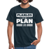 Planlos geht mein Plan los Lustiges Ironisches T-Shirt - Navy