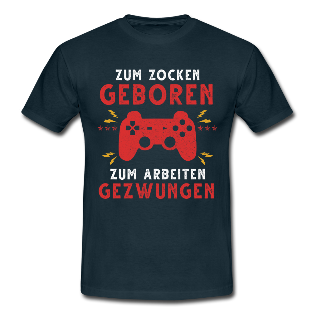 Gamer zum Zocken geboren zur Arbeit gezwungen Gaming T-Shirt - Navy