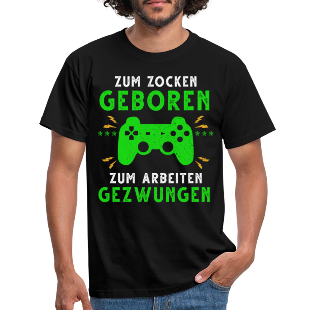 Gamer zum Zocken geboren zur Arbeit gezwungen Gaming T-Shirt - Schwarz