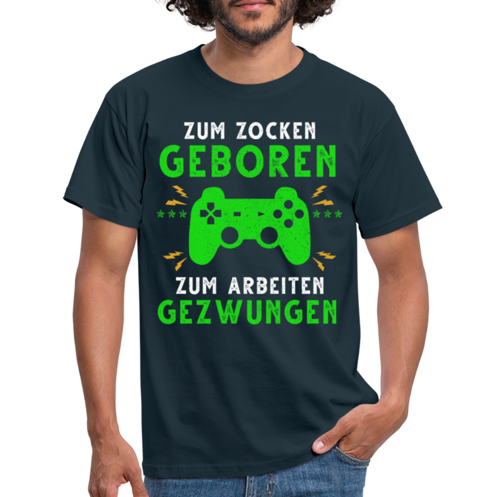 Gamer zum Zocken geboren zur Arbeit gezwungen Gaming T-Shirt - Navy