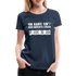 Ich kaufe ein i und möchte lösen F-ck d-ch Sarkasmus Frauen Premium T-Shirt - Navy