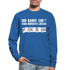 Ich kaufe ein i und möchte lösen F-ck d-ch Sarkasmus Unisex Pullover - Royalblau