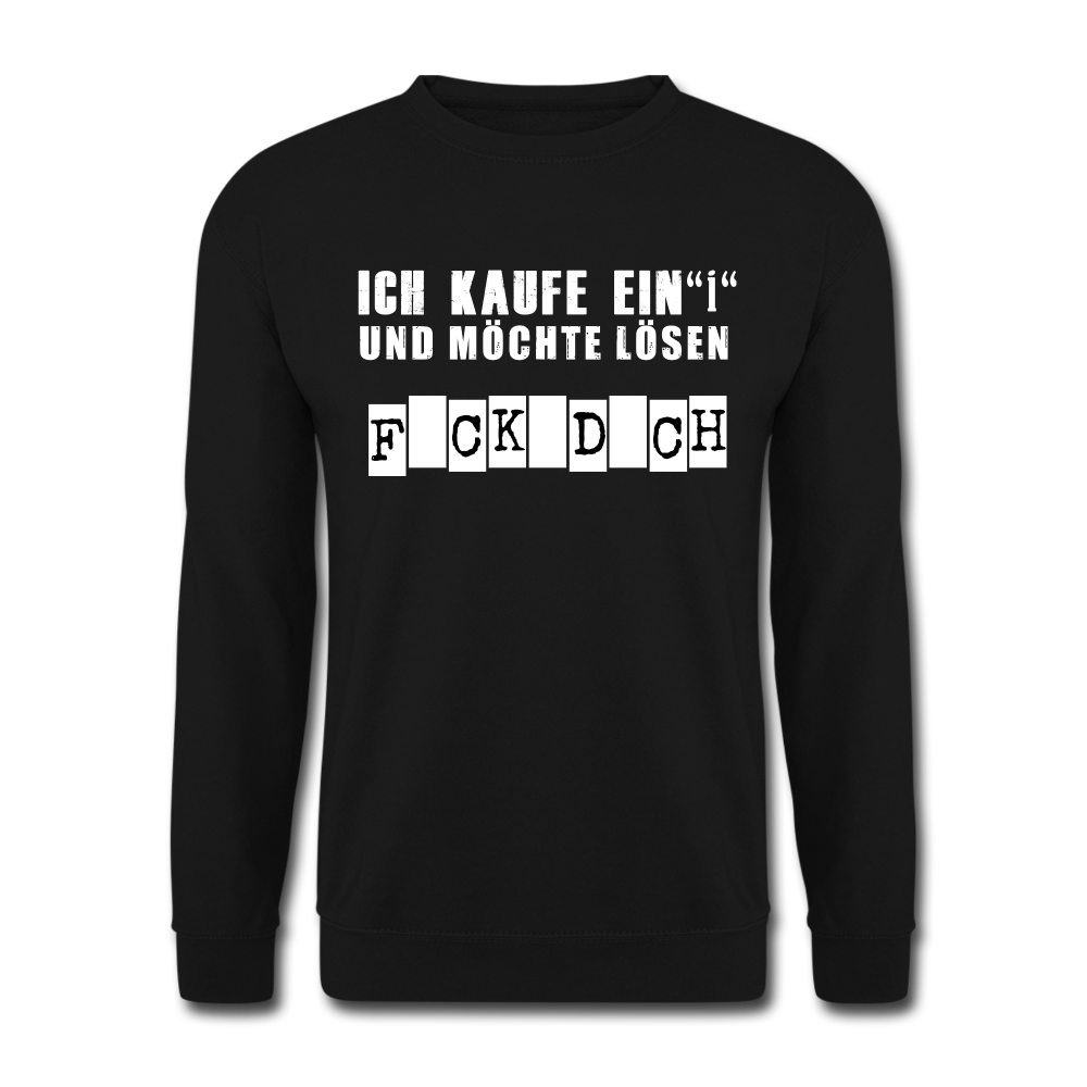 Ich kaufe ein i und möchte lösen F-ck d-ch Sarkasmus Unisex Pullover - Schwarz