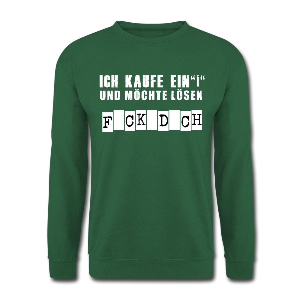 Ich kaufe ein i und möchte lösen F-ck d-ch Sarkasmus Unisex Pullover - Grün