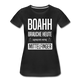 Boahh ich brauche heute dringend mehr Mittelfinger Frauen Premium T-Shirt - Schwarz