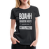 Boahh ich brauche heute dringend mehr Mittelfinger Frauen Premium T-Shirt - Schwarz