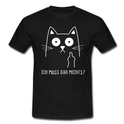 Katze Mittelfinger ich muss gar nichts Lustiges T-Shirt - Schwarz