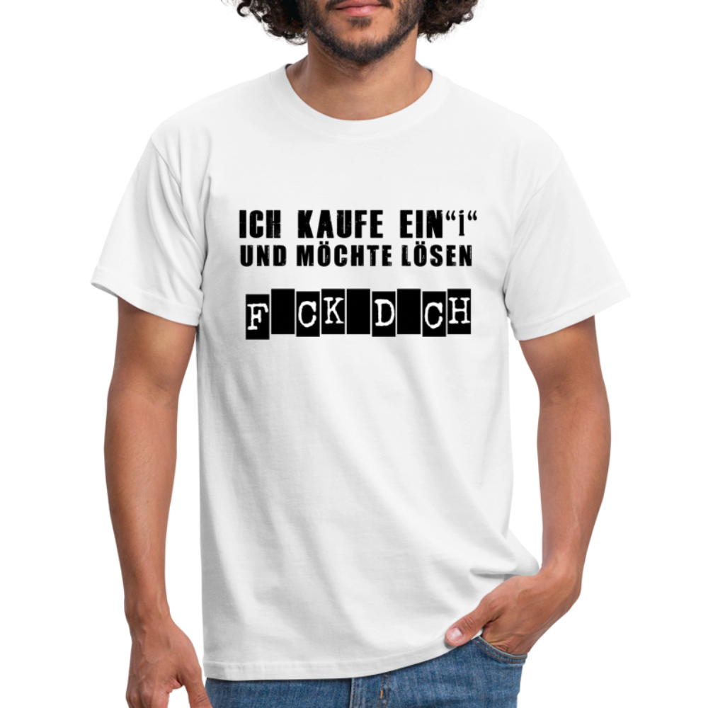 Ich kaufe ein i und möchte lösen F-ck d-ch Sarkasmus T-Shirt