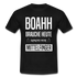 Boahh ich brauche heute dringend mehr Mittelfinger T-Shirt - Schwarz