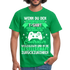 Gamer Gaming Zocken - Wenn Du Den Spruch lesen kannst T-Shirt - Kelly Green