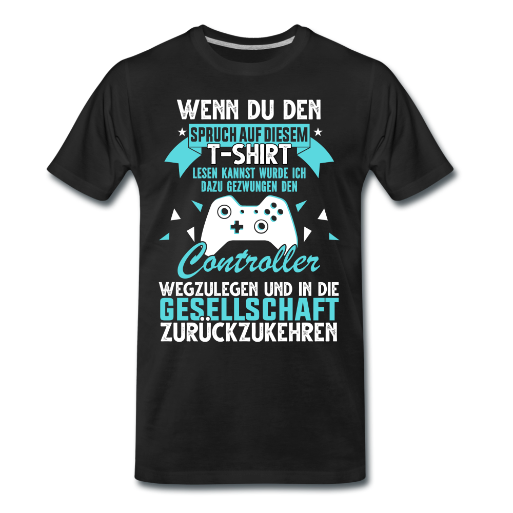 Gamer Gaming Zocken - Wenn Du Den Spruch lesen kannst Männer Premium T-Shirt - Schwarz