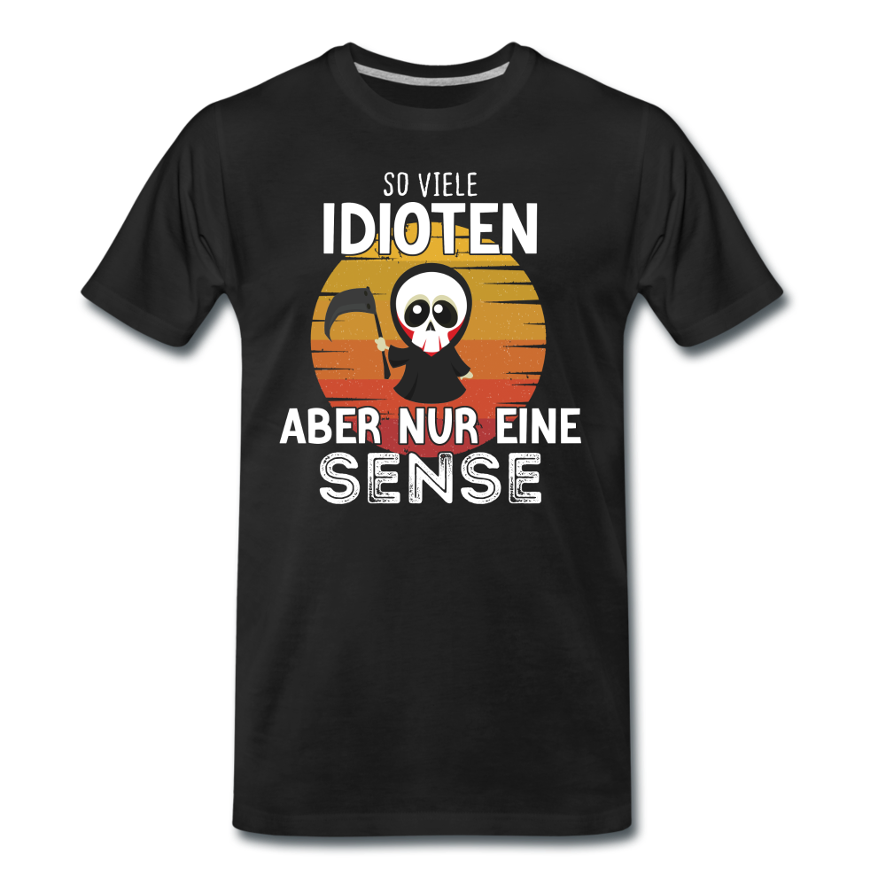 Sensenmann - So viele Idioten aber nur eine Sense Lustiges T-Shirt - Schwarz
