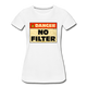 Danger NO Filter Lustiges Bio T-Shirt - Weiß