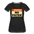 Danger NO Filter Lustiges Bio T-Shirt - Schwarz