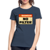 Danger NO Filter Lustiges Bio T-Shirt - Navy