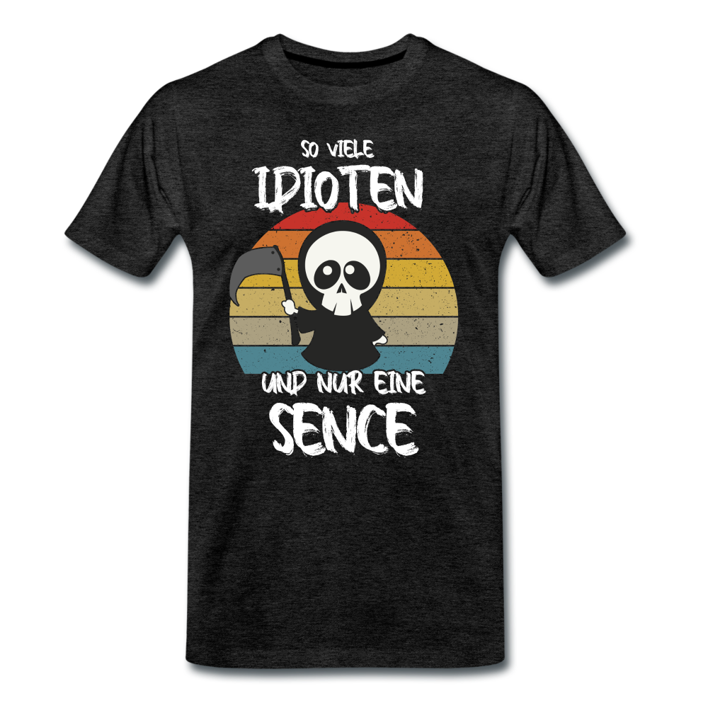 Sensenmann - So viele Idioten aber nur eine Sense Lustiges T-Shirt - Anthrazit