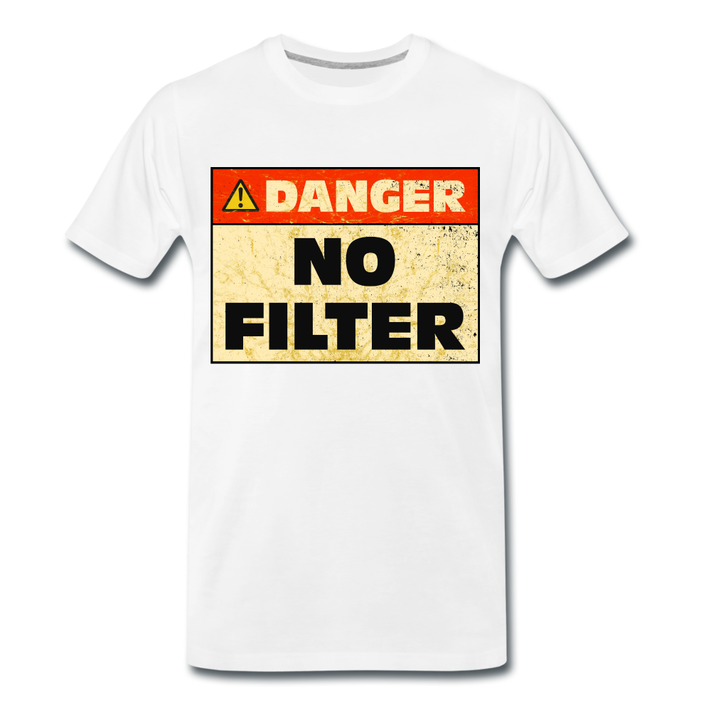 Danger NO Filter Lustiges T-Shirt - Weiß