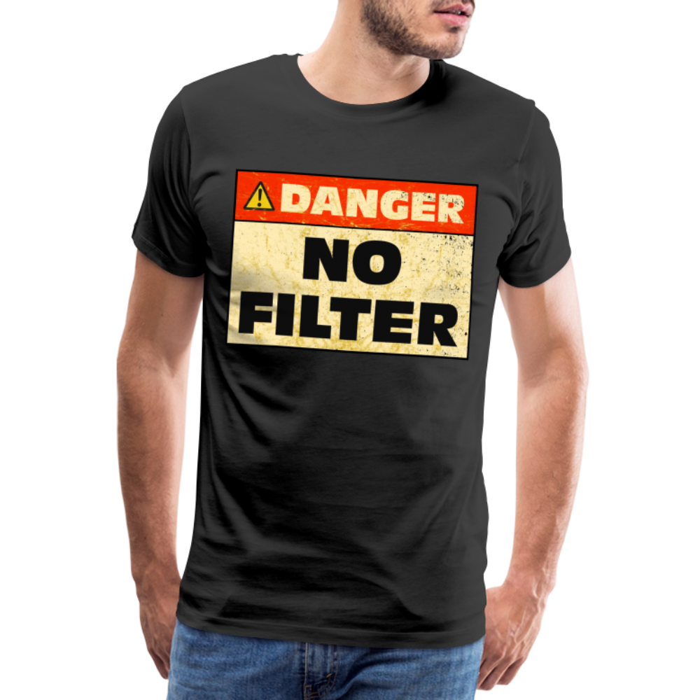Danger NO Filter Lustiges T-Shirt - Schwarz