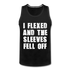 I flexed and the sleeves fell off lustiges Tank Top - Schwarz