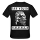 Wikinger Viking Totenkopf See You in Valhalla T-Shirt - Schwarz