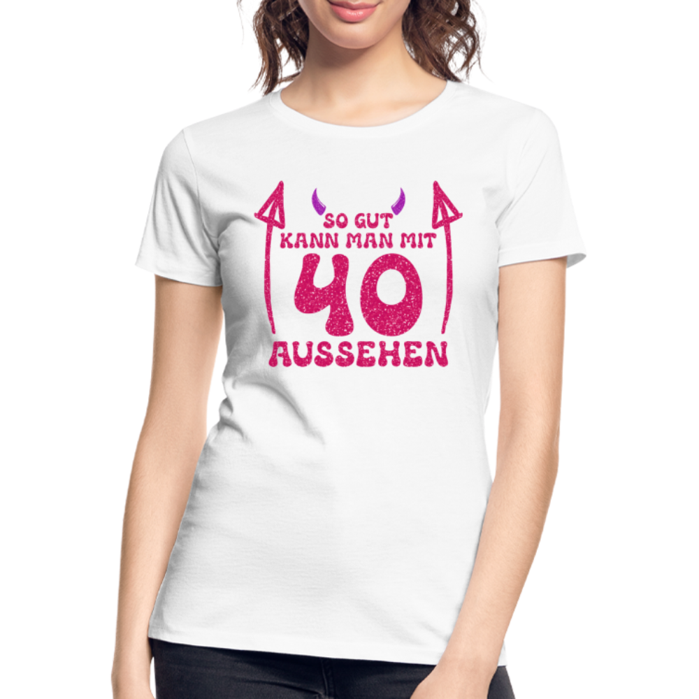 40. Frauen Geburtstag So gut kann man mit 40 aussehen Geschenk Bio T-Shirt - Weiß