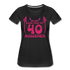 40. Frauen Geburtstag So gut kann man mit 40 aussehen Geschenk Bio T-Shirt - Schwarz