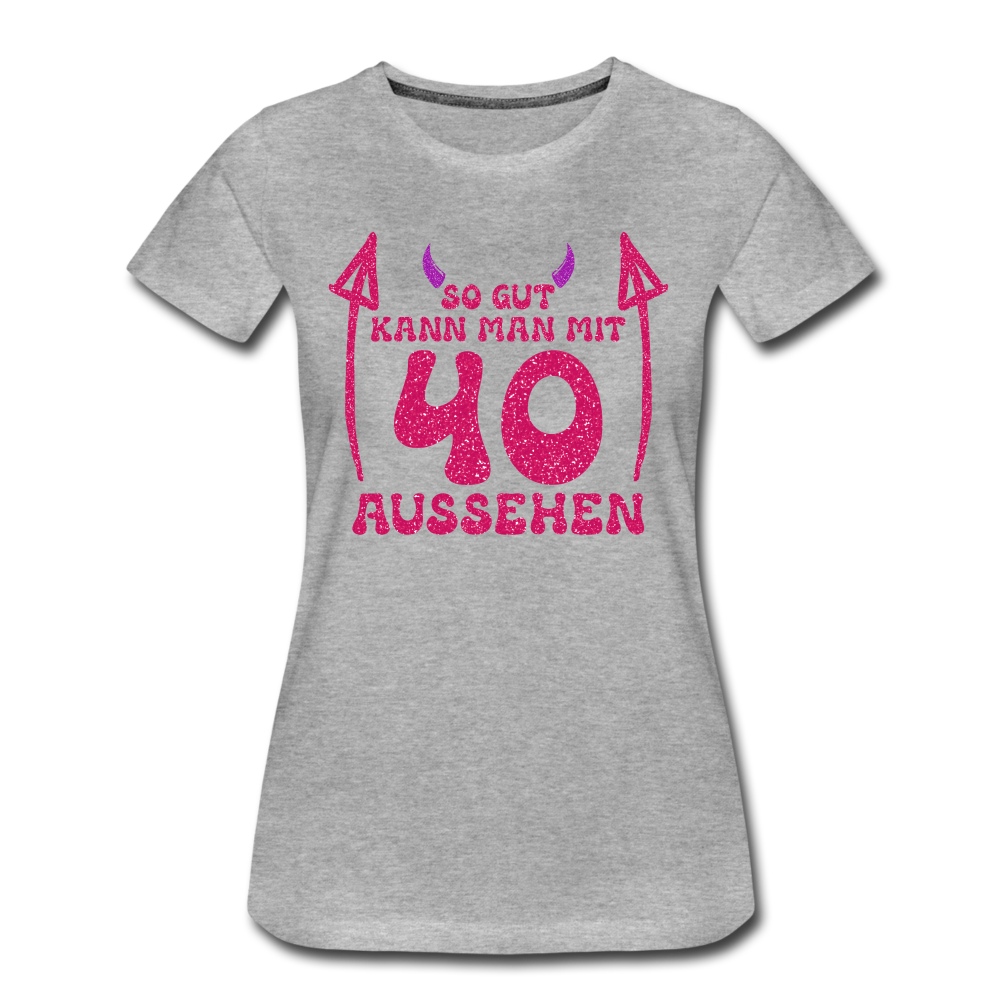 40. Frauen Geburtstag So gut kann man mit 40 aussehen Geschenk Bio T-Shirt - Grau meliert