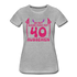 40. Frauen Geburtstag So gut kann man mit 40 aussehen Geschenk Bio T-Shirt - Grau meliert