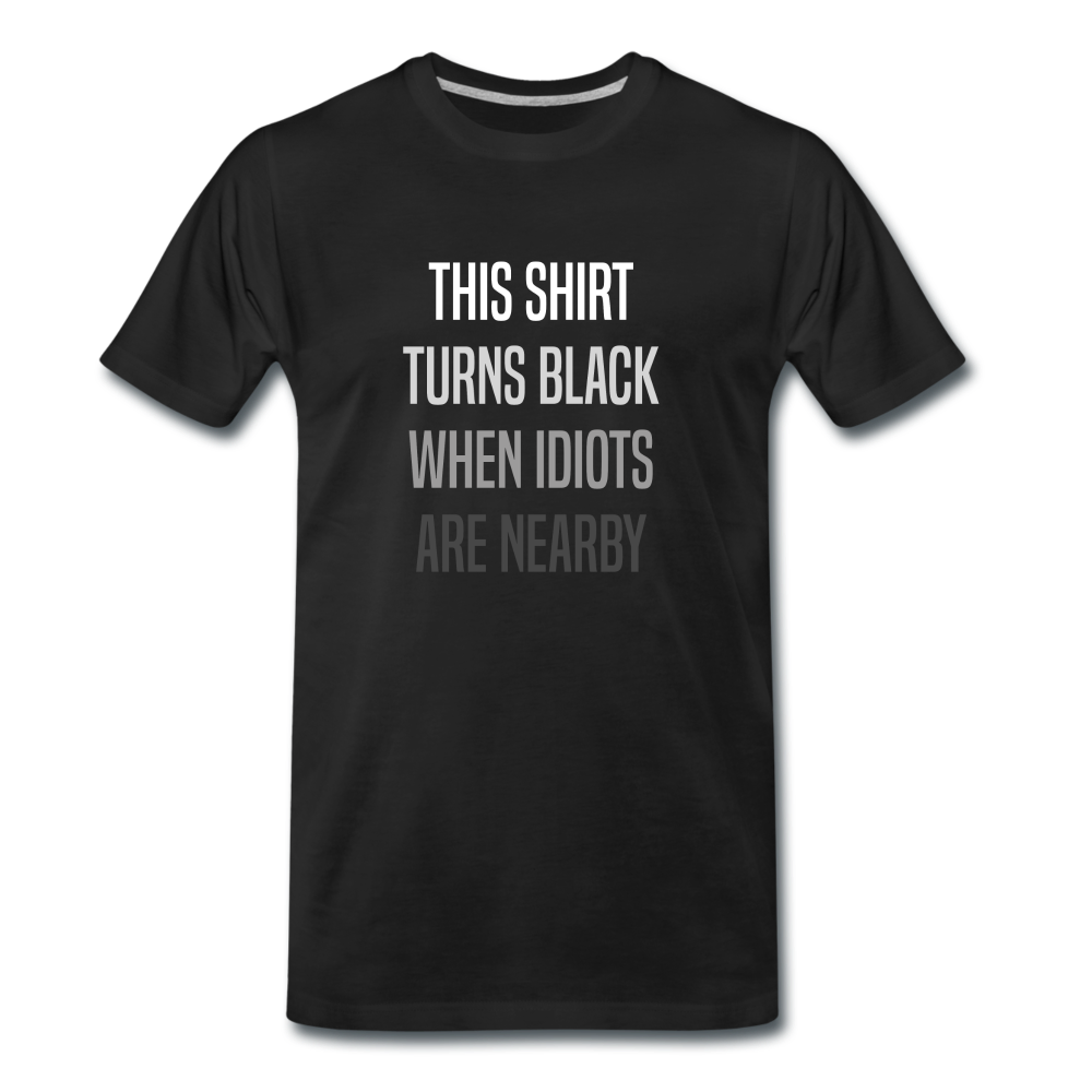 Shirt wird schwarz wenn Idioten näher kommen Lustiges T-Shirt - Schwarz