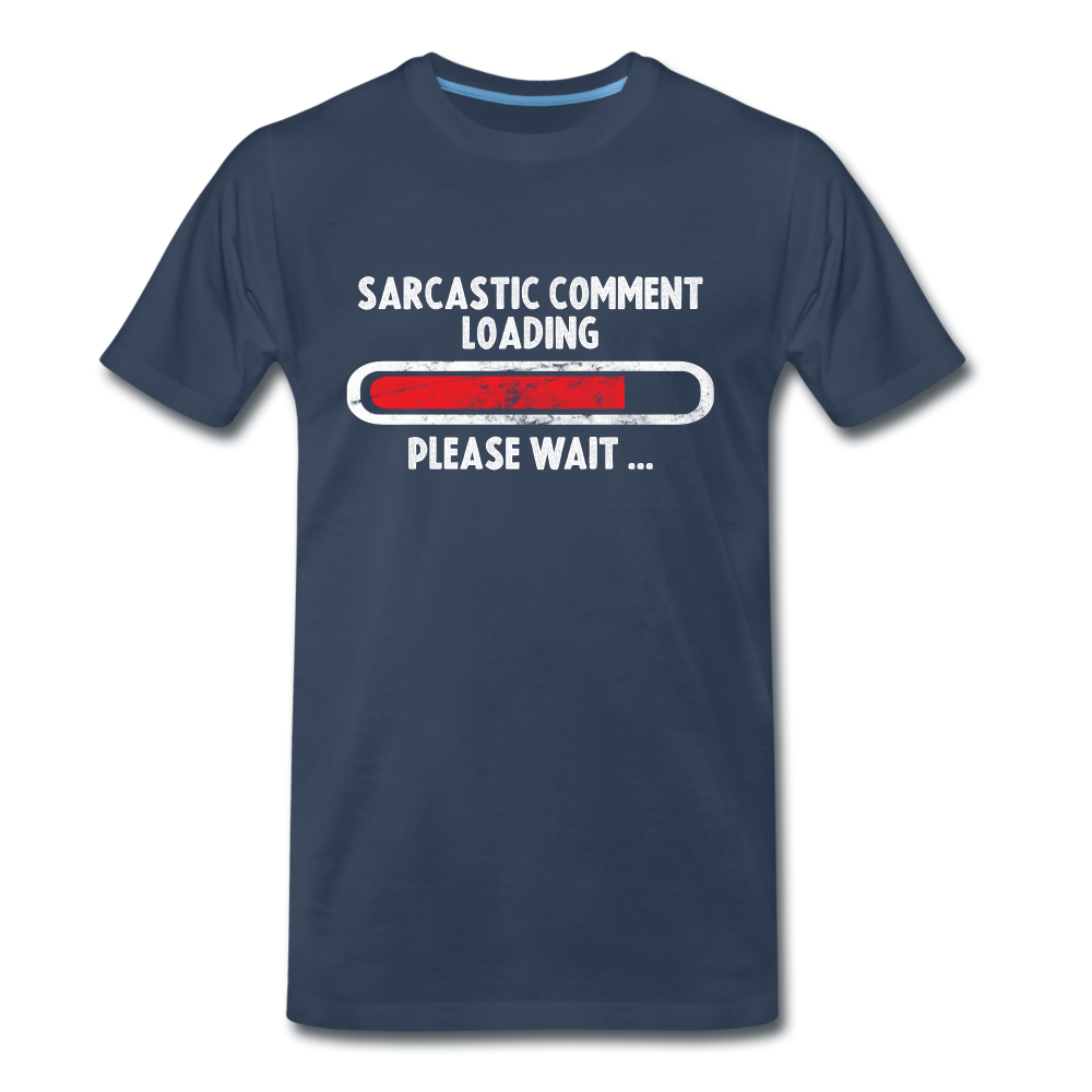 Sarkasmus Bitte Warten Sarkastischer Kommentar wird geladen T-Shirt - Navy