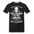 Gitarrist Gitarre Höre dir zu aber in meinem Kopf spiel ich Gitarre T-Shirt - Schwarz