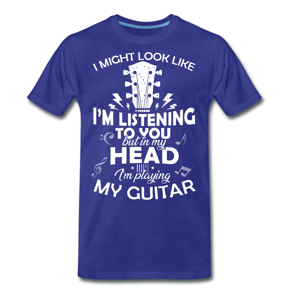 Gitarrist Gitarre Höre dir zu aber in meinem Kopf spiel ich Gitarre T-Shirt - Königsblau