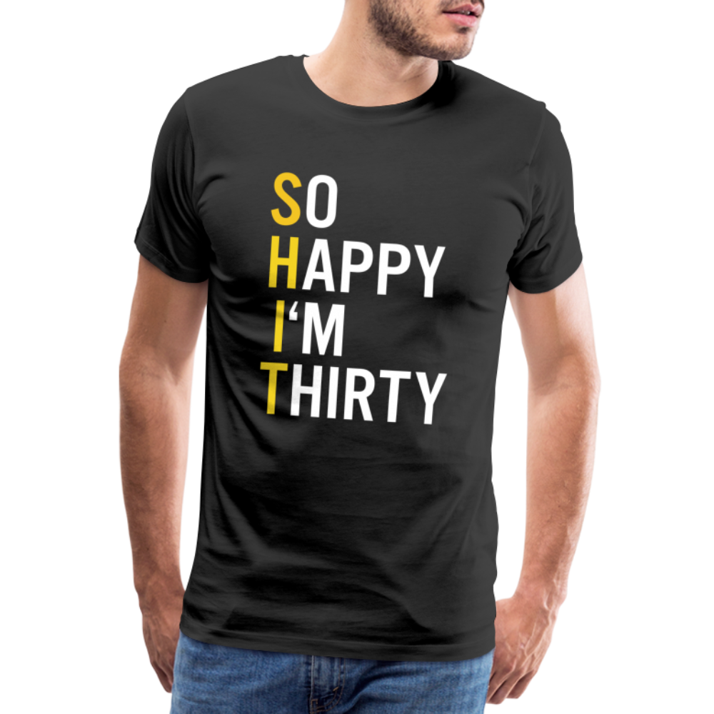 30. Geburtstag Lustig Geschenk So Happy I'm Thirty Shit Fun T-Shirt - Schwarz