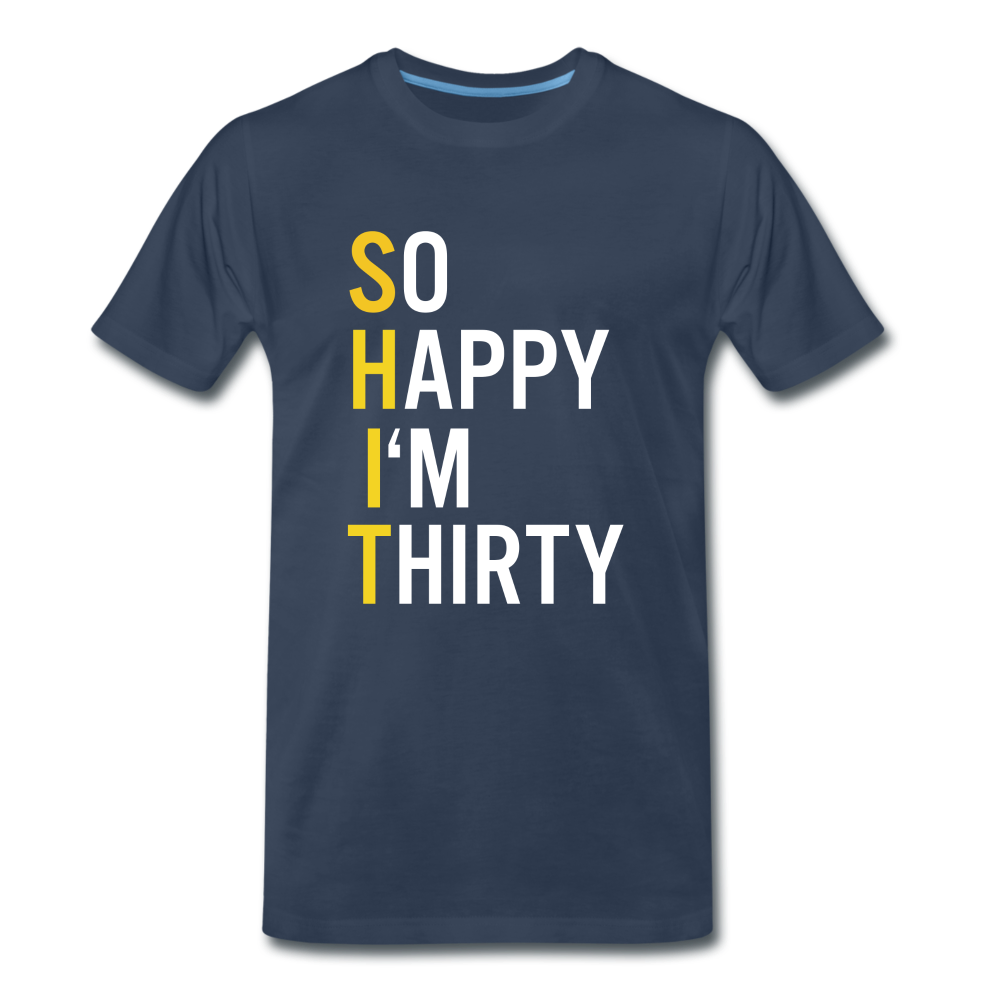 30. Geburtstag Lustig Geschenk So Happy I'm Thirty Shit Fun T-Shirt - Navy
