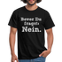 Sarkasmus Shirt Bevor Du Fragst NEIN Lustiges T-Shirt - Schwarz