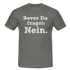 Sarkasmus Shirt Bevor Du Fragst NEIN Lustiges T-Shirt - Graphit