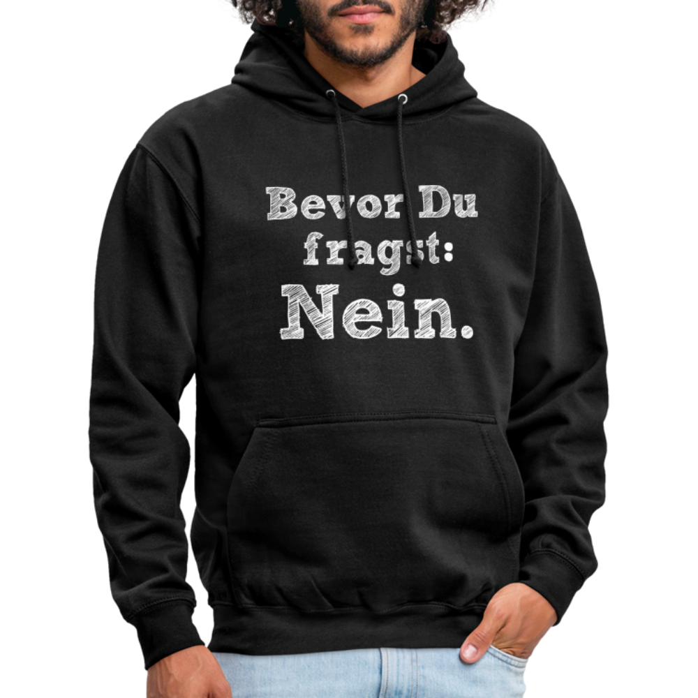 Sarkasmus Hoodie Bevor Du Fragst NEIN Lustiges Hoodie - Schwarz