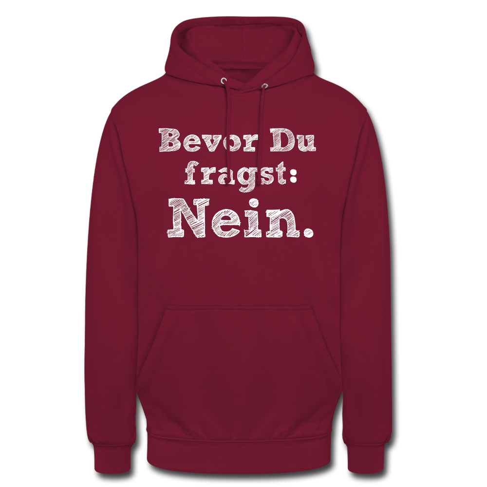 Sarkasmus Hoodie Bevor Du Fragst NEIN Lustiges Hoodie - Bordeaux