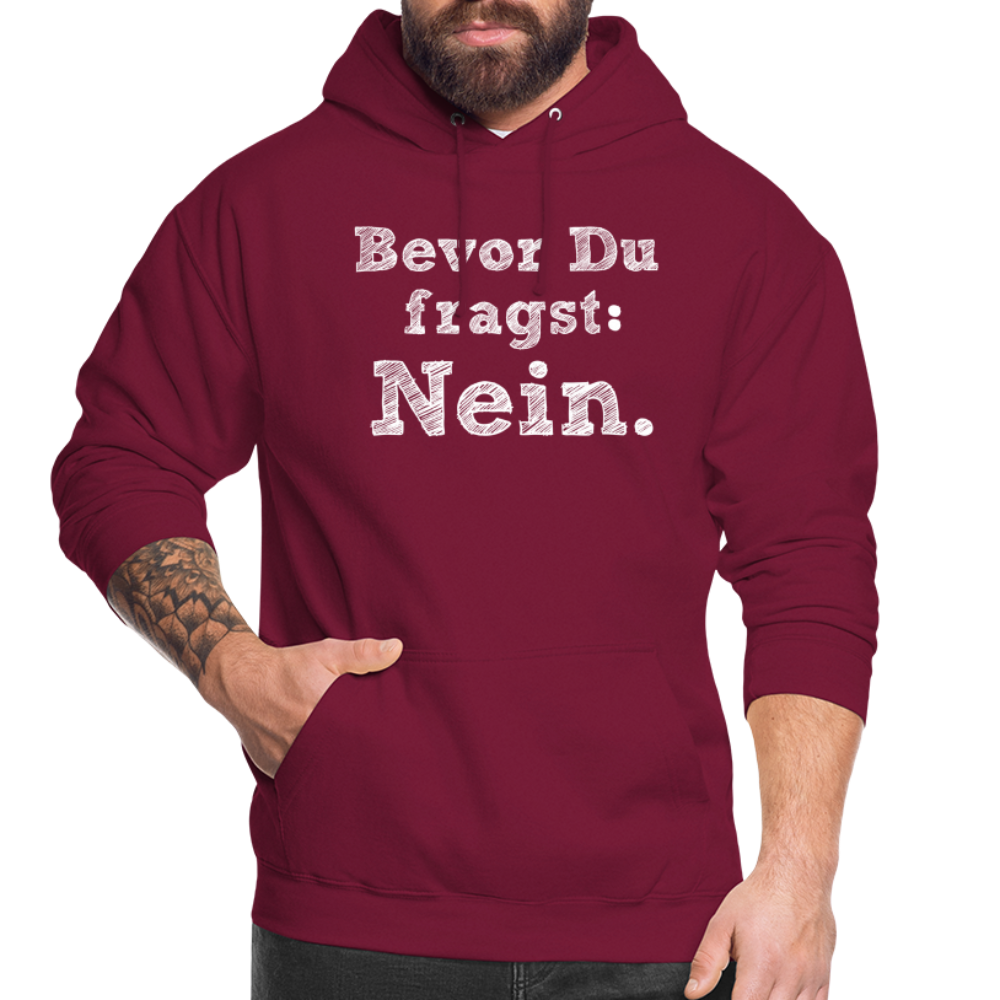 Sarkasmus Hoodie Bevor Du Fragst NEIN Lustiges Hoodie - Bordeaux