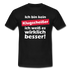 Klugscheißer T-Shirt - Bin kein Klugscheißer, weiß es wirklich besser T-Shirt - Schwarz