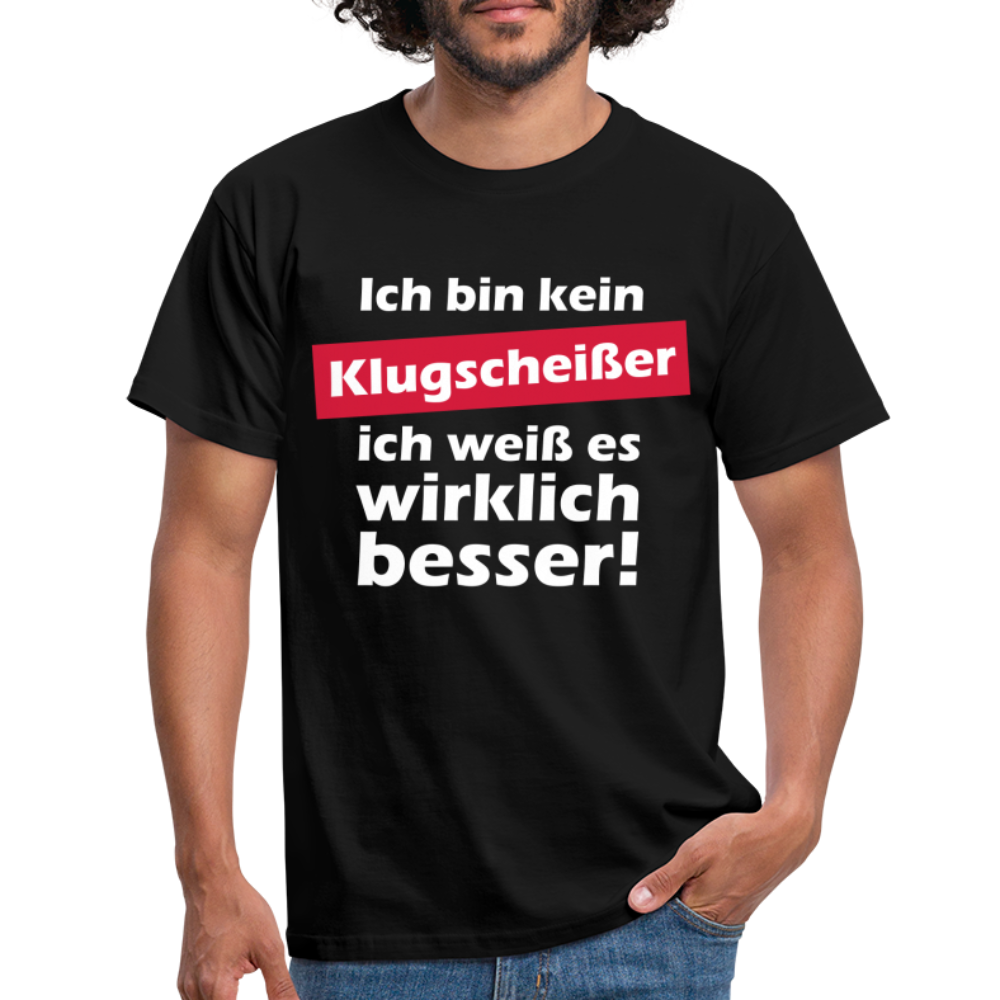 Klugscheißer T-Shirt - Bin kein Klugscheißer, weiß es wirklich besser T-Shirt - Schwarz