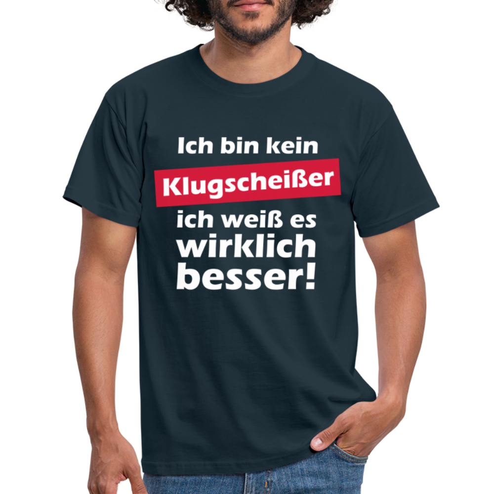 Klugscheißer T-Shirt - Bin kein Klugscheißer, weiß es wirklich besser T-Shirt - Navy