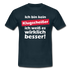 Klugscheißer T-Shirt - Bin kein Klugscheißer, weiß es wirklich besser T-Shirt - Navy