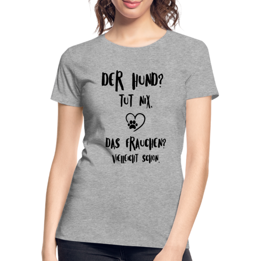 Der Hund tut nix das Frauchen schon Frauen Bio T-Shirt - Grau meliert